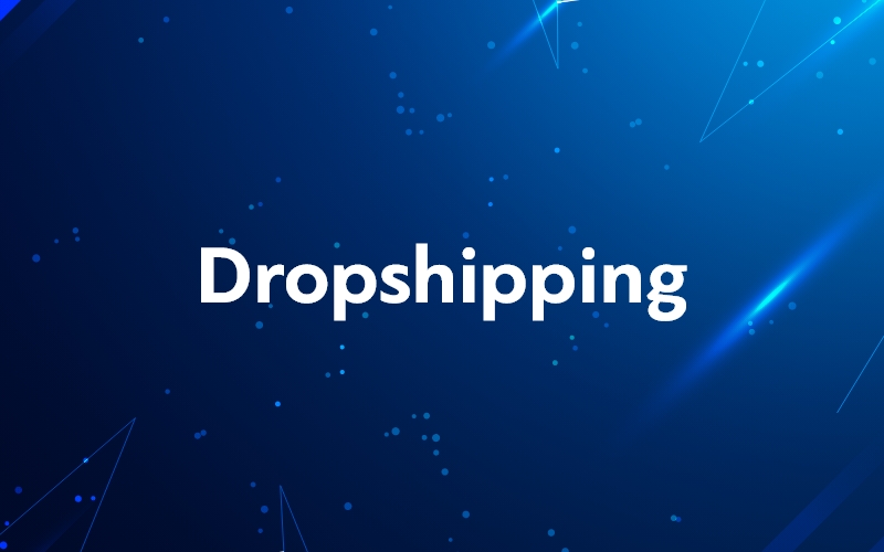 Dropshipping: Το απόλυτο μοντέλο online εμπορίου για το 2023