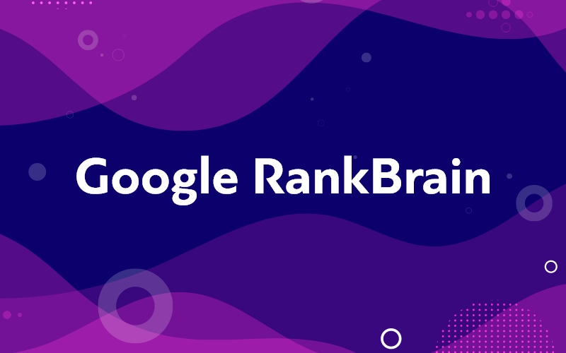 Google RankBrain: Όσα πρέπει να γνωρίζετε για τον αλγόριθμο!